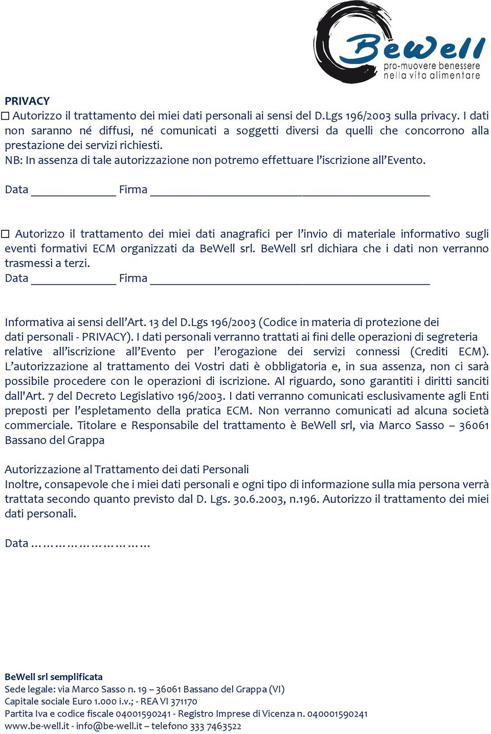 NB: In assenza di tale autorizzazione non potremo effettuare l iscrizione all Evento.