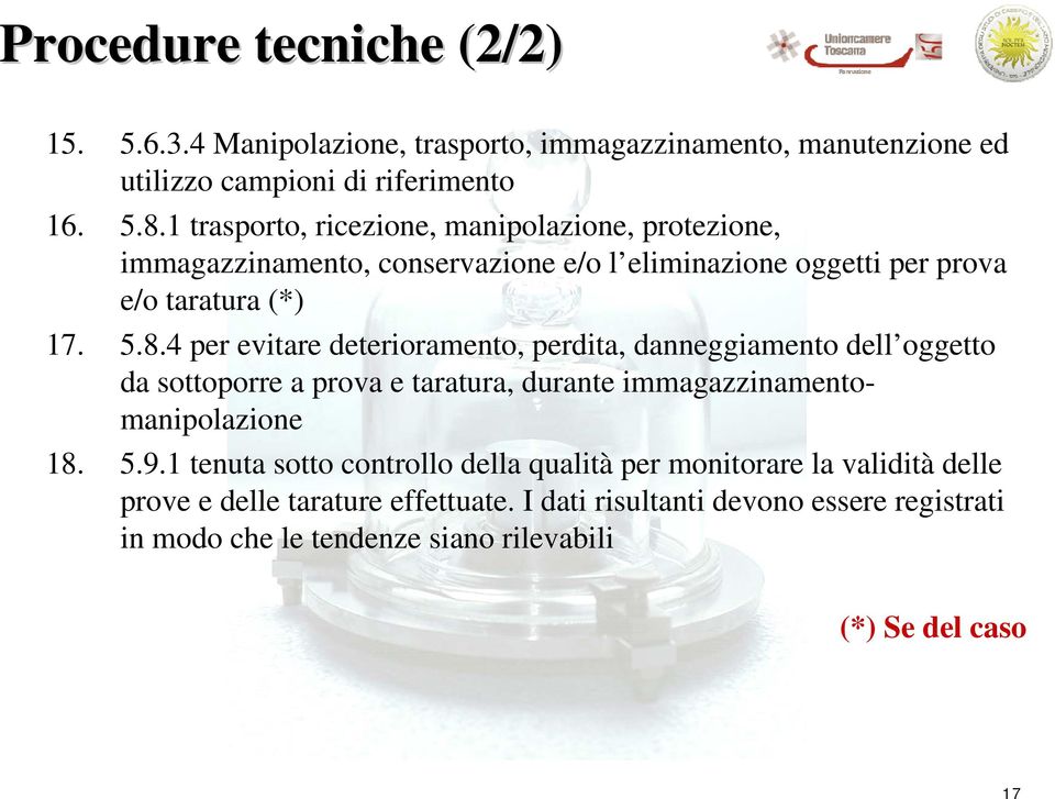 4 per evitare deterioramento, perdita, danneggiamento dell oggetto da sottoporre a prova e taratura, durante immagazzinamentomanipolazione 18. 5.9.