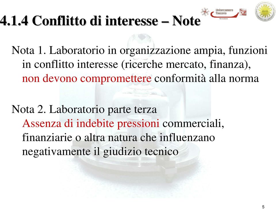 mercato, finanza), non devono compromettere conformità alla norma Nota 2.