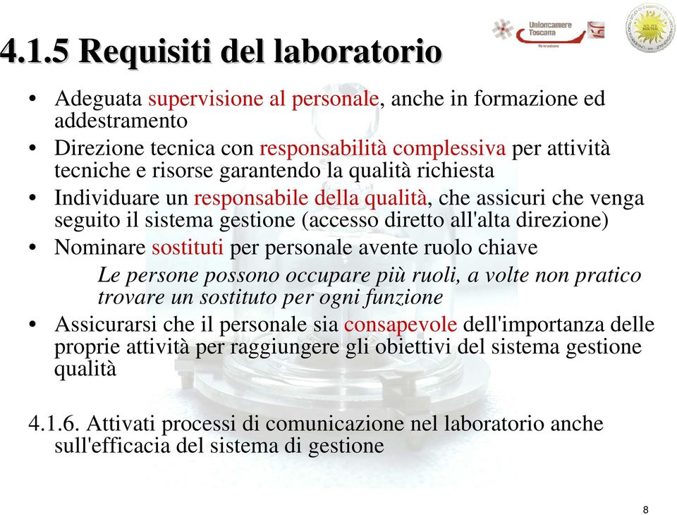 personale avente ruolo chiave Le persone possono occupare più ruoli, a volte non pratico trovare un sostituto per ogni funzione Assicurarsi che il personale sia consapevole