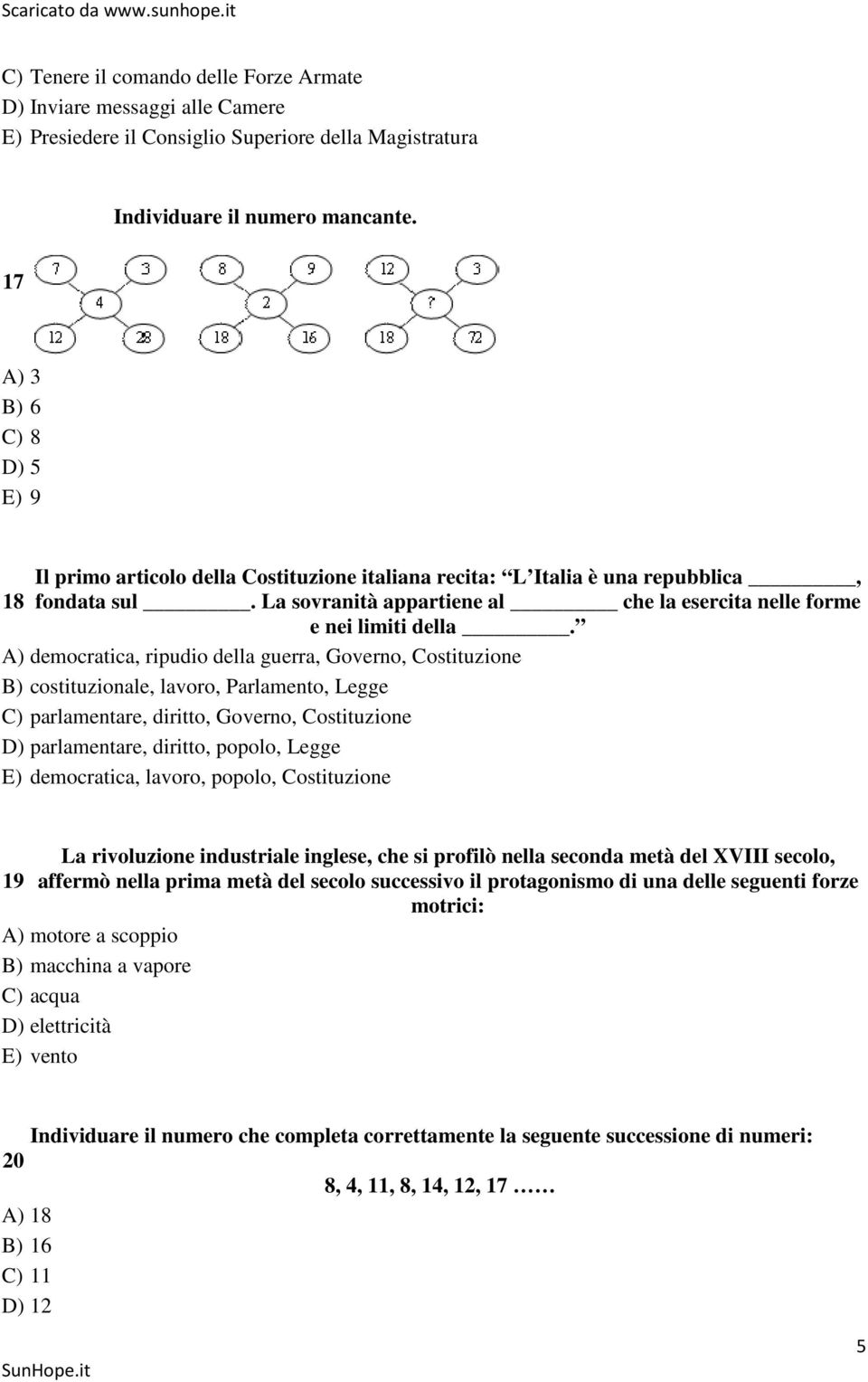 A) democratica, ripudio della guerra, Governo, Costituzione B) costituzionale, lavoro, Parlamento, Legge C) parlamentare, diritto, Governo, Costituzione D) parlamentare, diritto, popolo, Legge E)