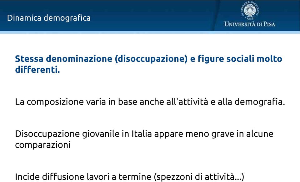 La composizione varia in base anche all'attività e alla demografia.