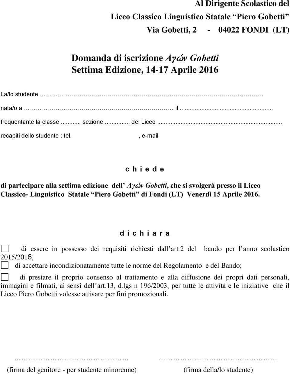 , e-mail c h i e d e di partecipare alla settima edizione dell Αγών Gobetti, che si svolgerà presso il Liceo Classico- Linguistico Statale Piero Gobetti di Fondi (LT) Venerdì 15 Aprile 2016.