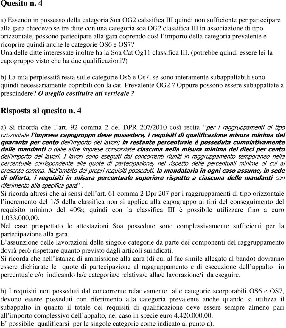 orizzontale, possono partecipare alla gara coprendo così l importo della categoria prevalente e ricoprire quindi anche le categorie OS6 e OS7?