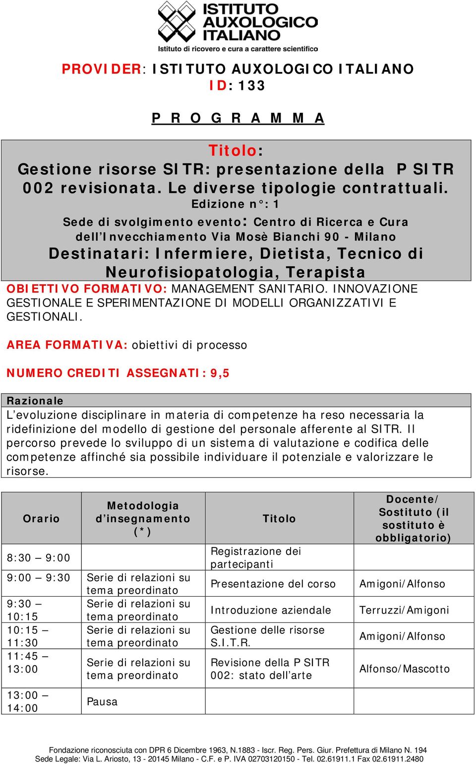 OBIETTIVO FORMATIVO: MANAGEMENT SANITARIO. INNOVAZIONE GESTIONALE E SPERIMENTAZIONE DI MODELLI ORGANIZZATIVI E GESTIONALI.