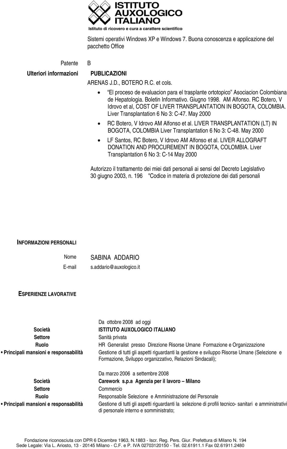 RC Botero, V Idrovo et al, COST OF LIVER TRANSPLANTATION IN BOGOTA, COLOMBIA. Liver Transplantation 6 No 3: C-47. May 2000 RC Botero, V Idrovo AM Alfonso et al.