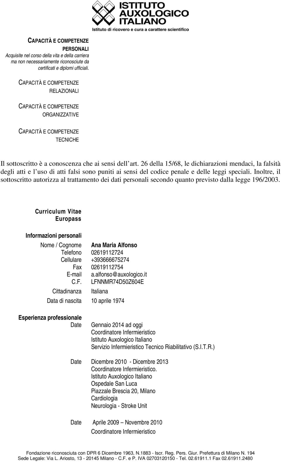 26 della 15/68, le dichiarazioni mendaci, la falsità degli atti e l uso di atti falsi sono puniti ai sensi del codice penale e delle leggi speciali.