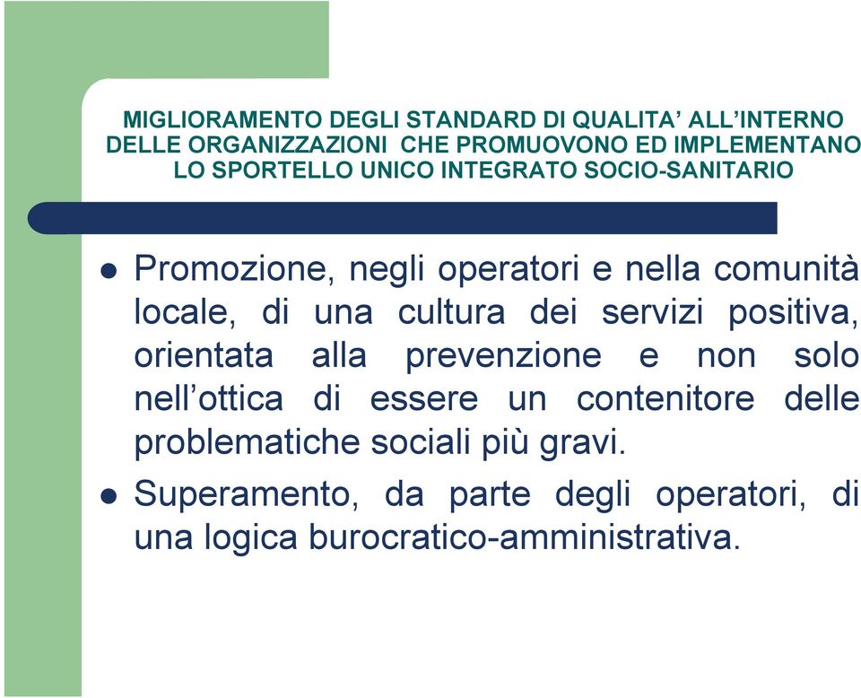 cultura dei servizi positiva, orientata alla prevenzione e non solo nell ottica di essere un contenitore