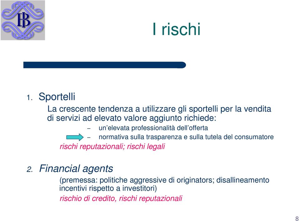 aggiunto richiede: un elevata professionalità dell offerta normativa sulla trasparenza e sulla tutela del