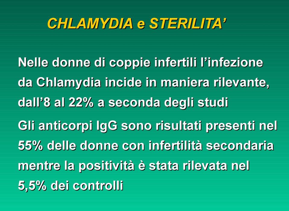 studi Gli anticorpi IgG sono risultati presenti nel 55% delle donne con