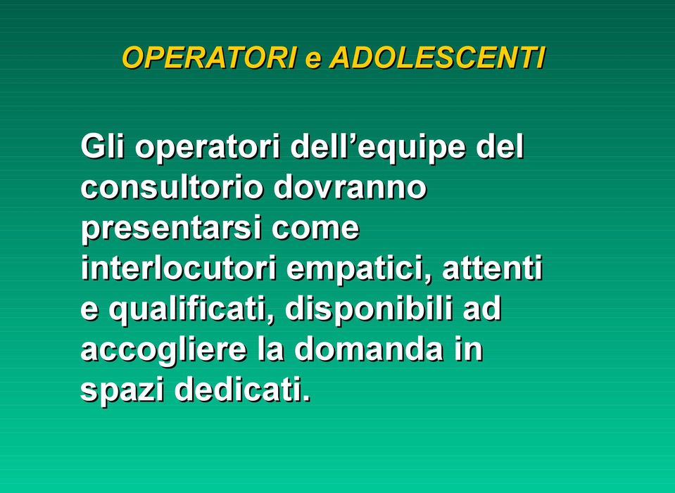 interlocutori empatici, attenti e qualificati,