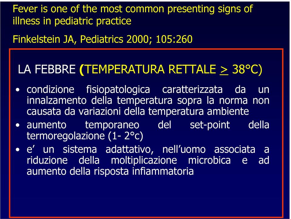 norma non causata da variazioni della temperatura ambiente aumento temporaneo del set-point della termoregolazione (1-2 c) e