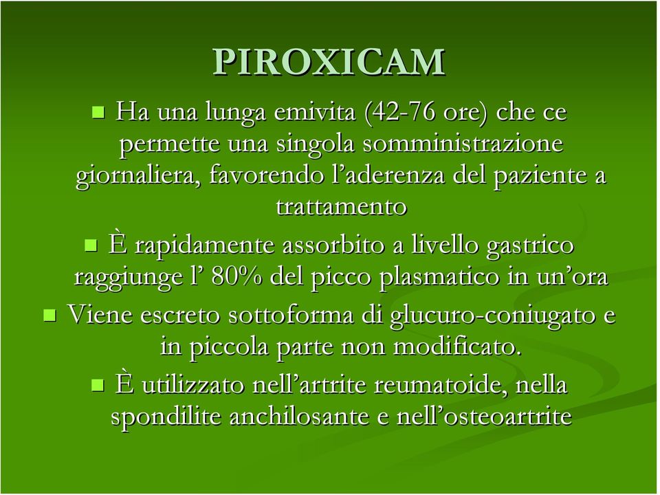 80% del picco plasmatico in un ora Viene escreto sottoforma di glucuro-coniugato coniugato e in piccola