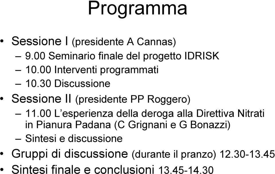 00 L esperienza della deroga alla Direttiva Nitrati in Pianura Padana (C Grignani e G Bonazzi)