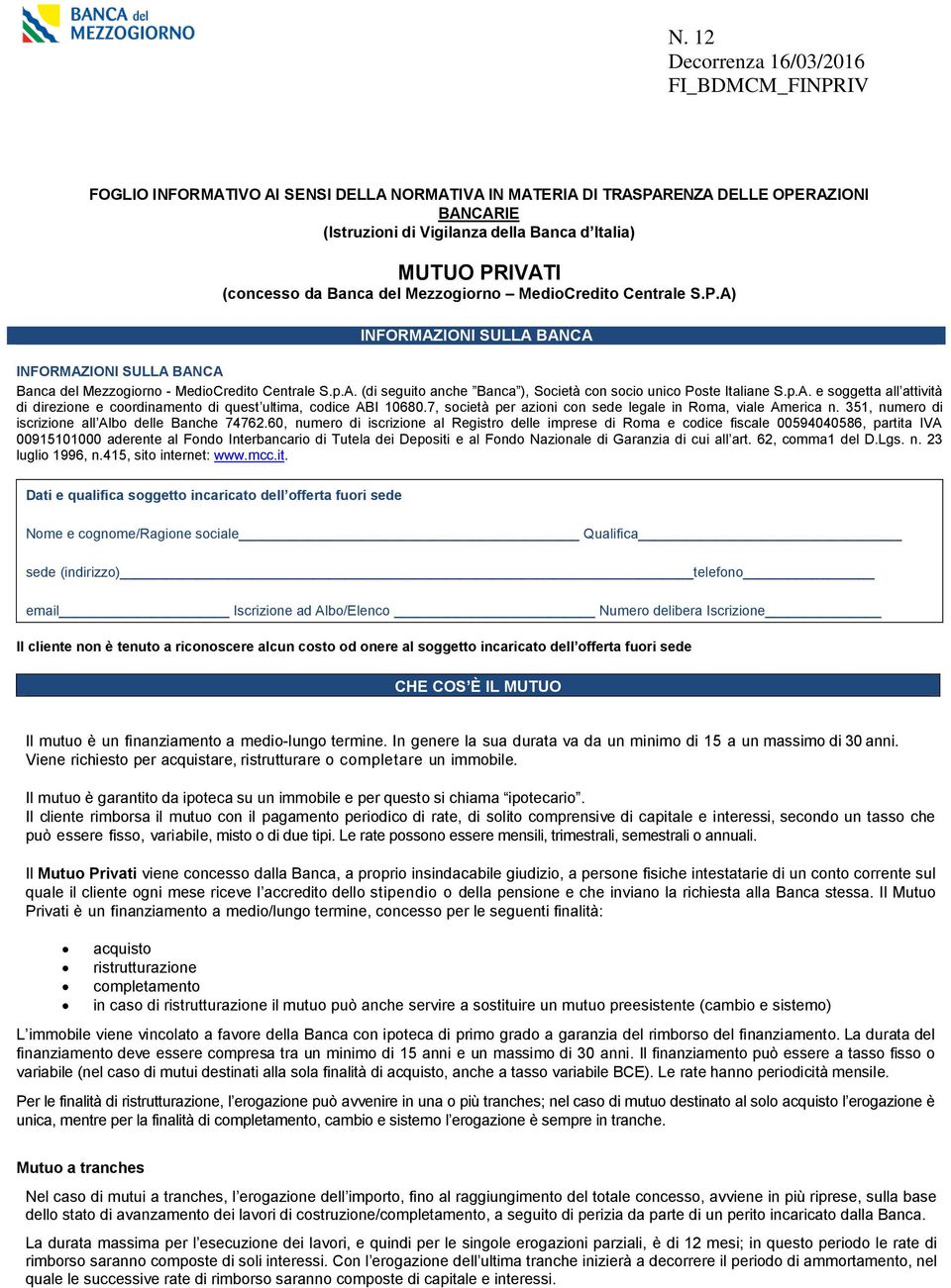 p.A. e soggetta all attività di direzione e coordinamento di quest ultima, codice ABI 10680.7, società per azioni con sede legale in Roma, viale America n.