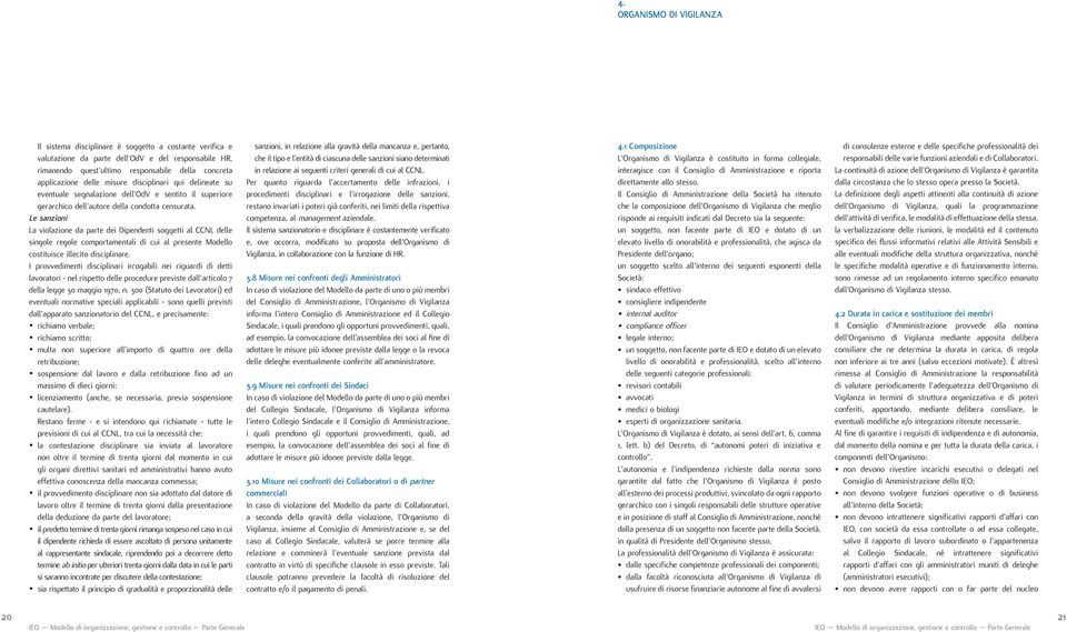 Le sanzioni La violazione da parte dei Dipendenti soggetti al CCNL delle singole regole comportamentali di cui al presente Modello costituisce illecito disciplinare.