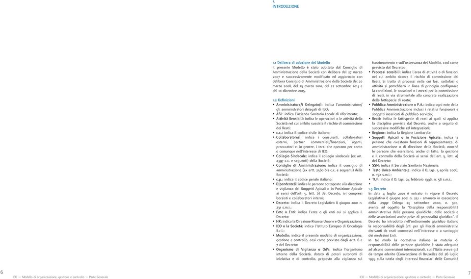 delibera Consiglio di Amministrazione della Società del 20 marzo 2008, del 25 marzo 2010, del 22 settembre 2014 e del 10