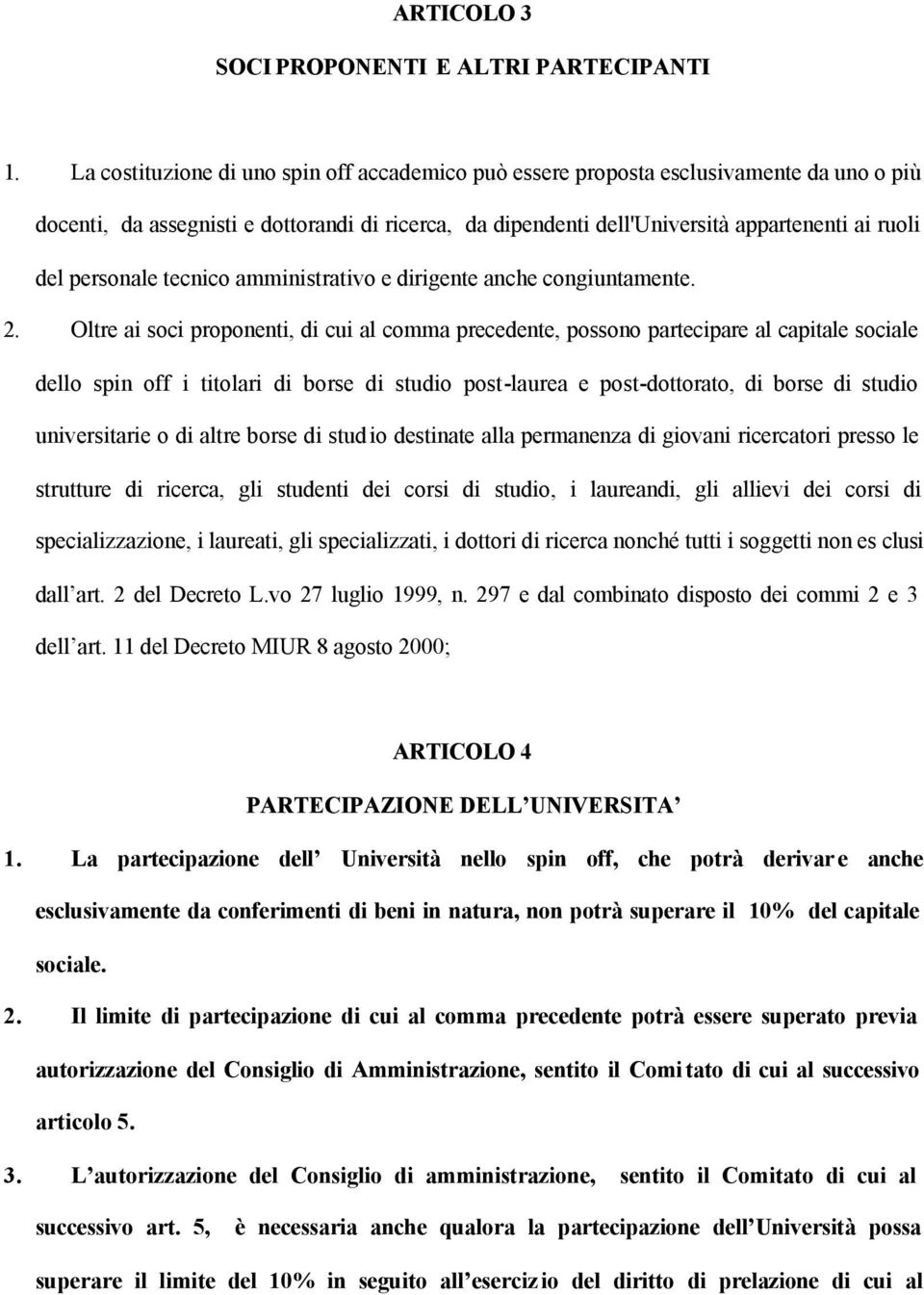 personale tecnico amministrativo e dirigente anche congiuntamente. 2.