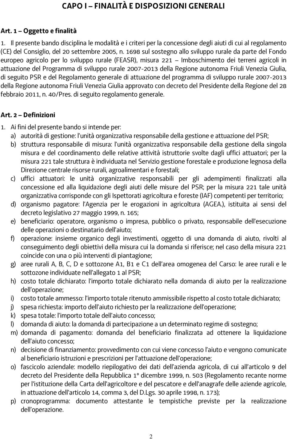 1698 sul sostegno allo sviluppo rurale da parte del Fondo europeo agricolo per lo sviluppo rurale (FEASR), misura 221 Imboschimento dei terreni agricoli in attuazione del Programma di sviluppo rurale