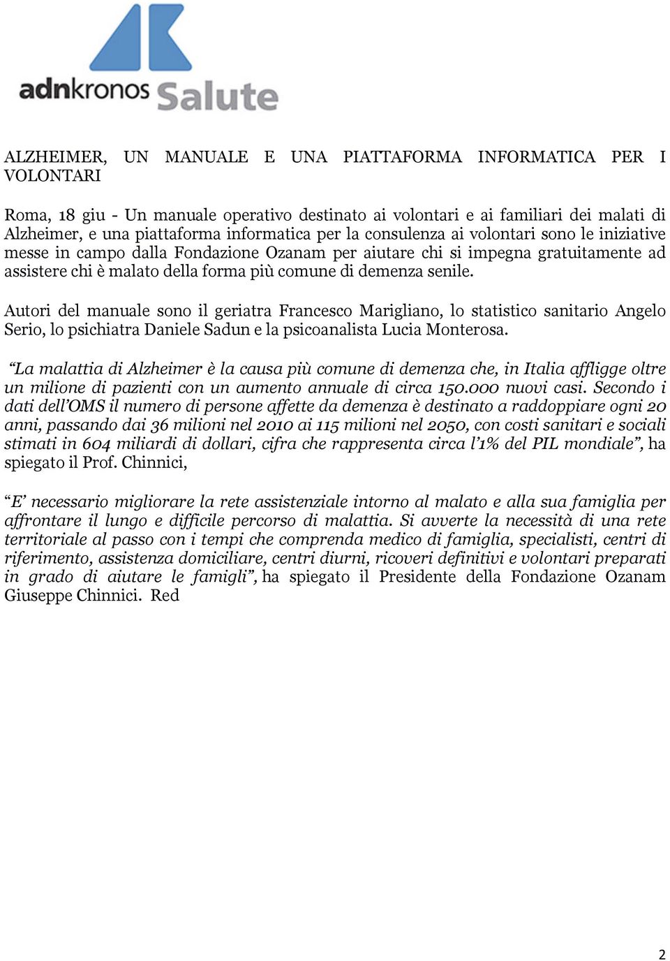 Autori del manuale sono il geriatra Francesco Marigliano, lo statistico sanitario Angelo Serio, lo psichiatra Daniele Sadun e la psicoanalista Lucia Monterosa.