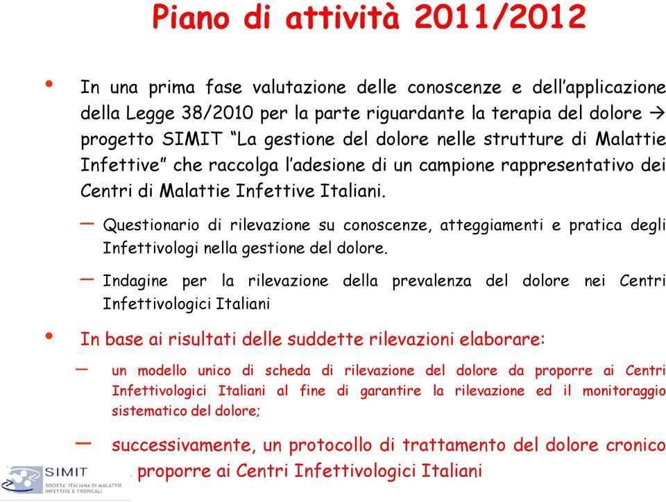 Questionario di rilevazione su conoscenze, atteggiamenti e pratica degli Infettivologi nella gestione del dolore.