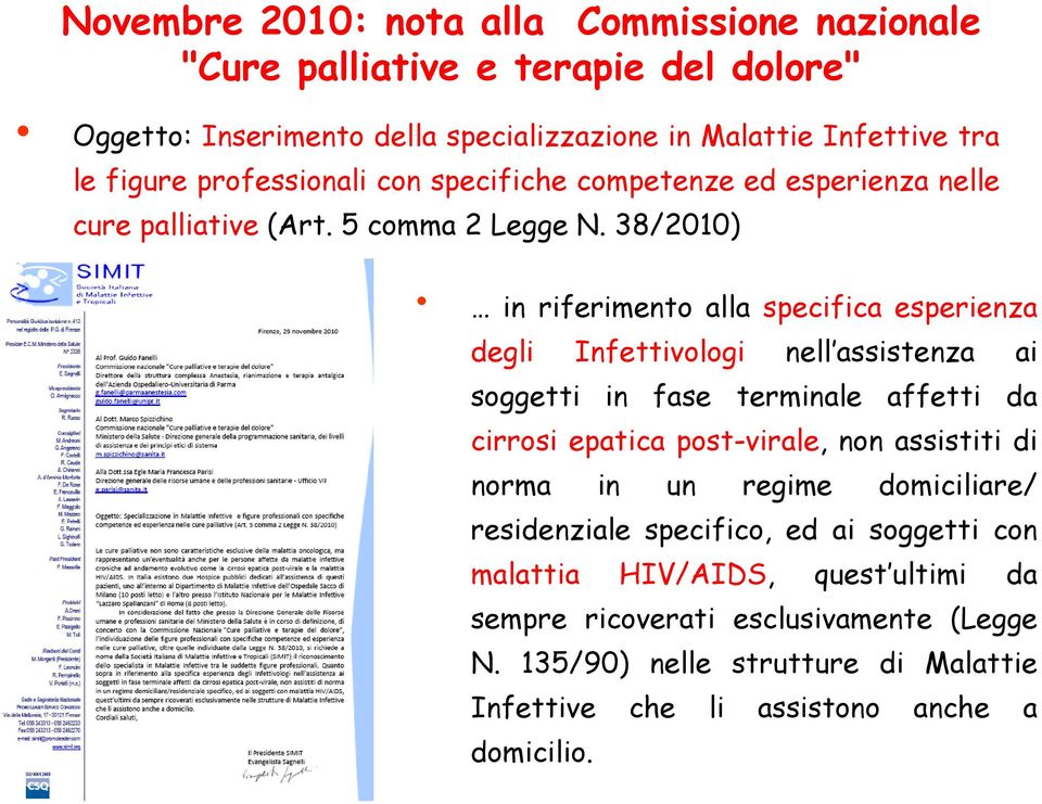 38/2010) in riferimento alla specifica esperienza degli Infettivologi nell assistenza ai soggetti in fase terminale affetti da cirrosi epatica post-virale, non