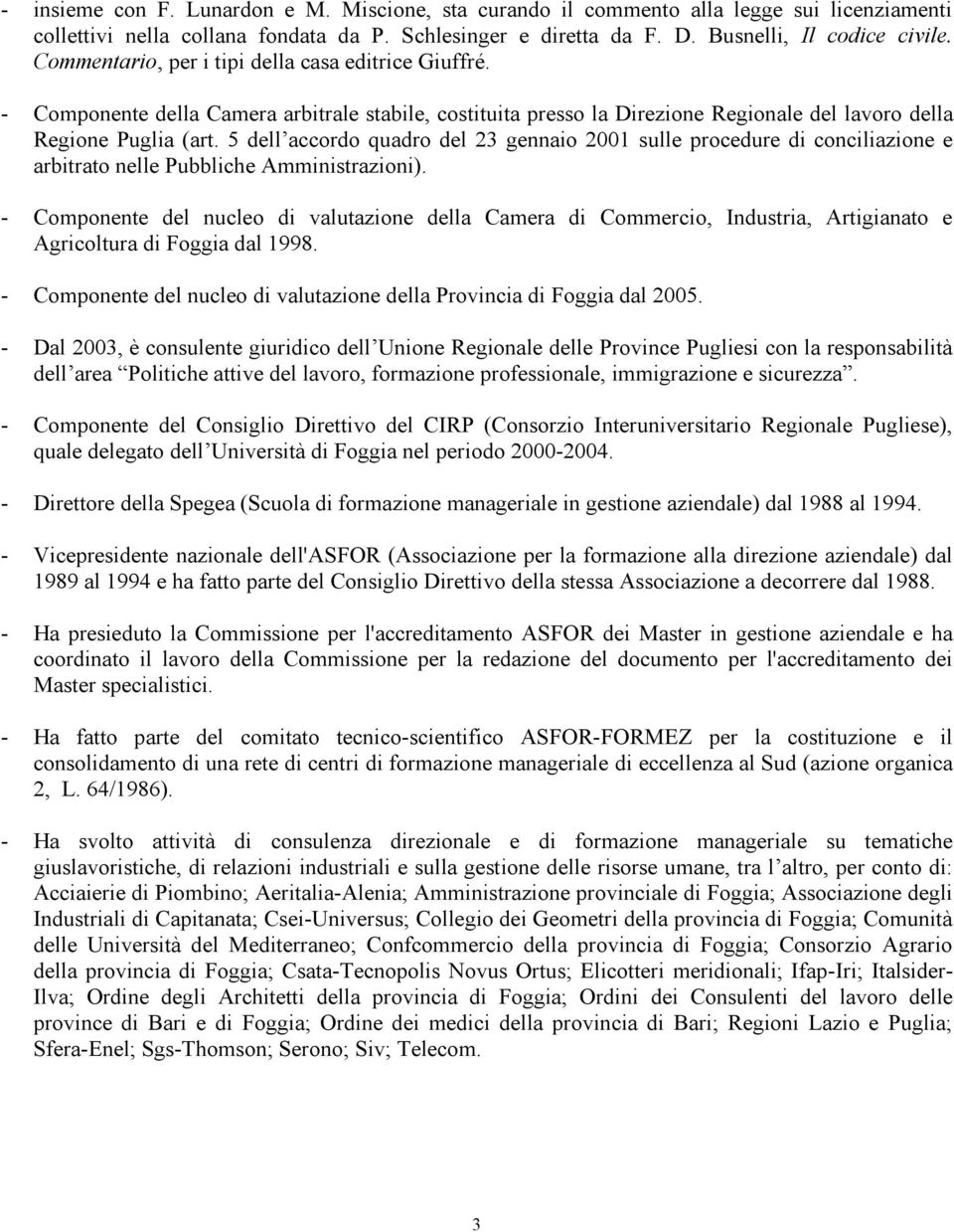 5 dell accordo quadro del 23 gennaio 2001 sulle procedure di conciliazione e arbitrato nelle Pubbliche Amministrazioni).