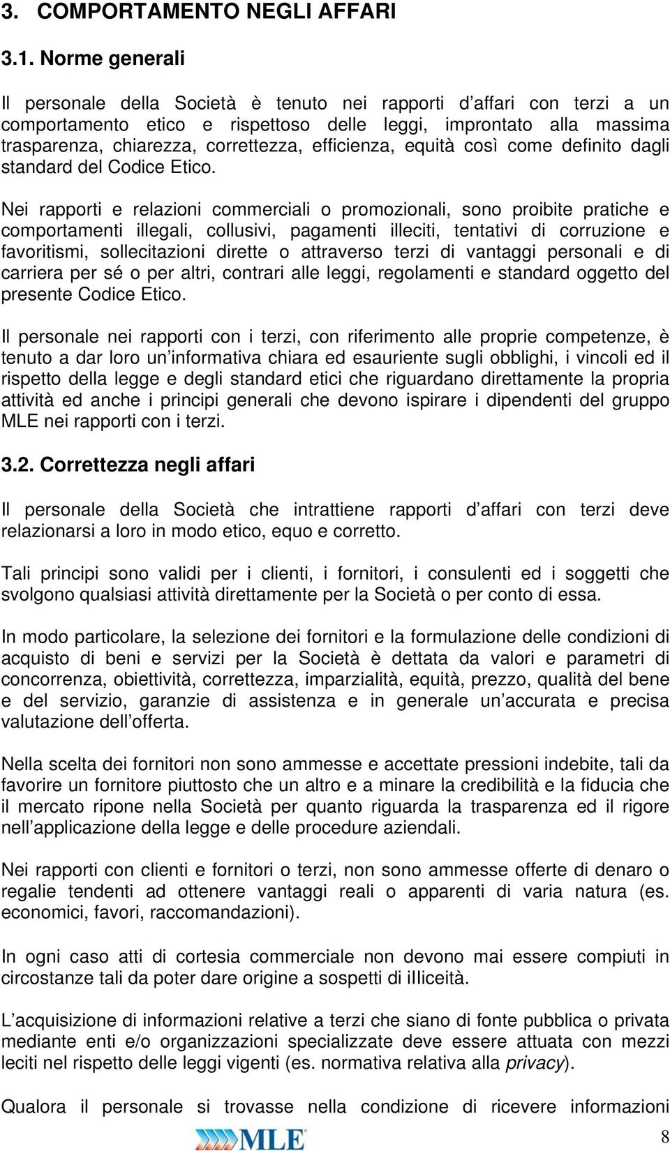 efficienza, equità così come definito dagli standard del Codice Etico.