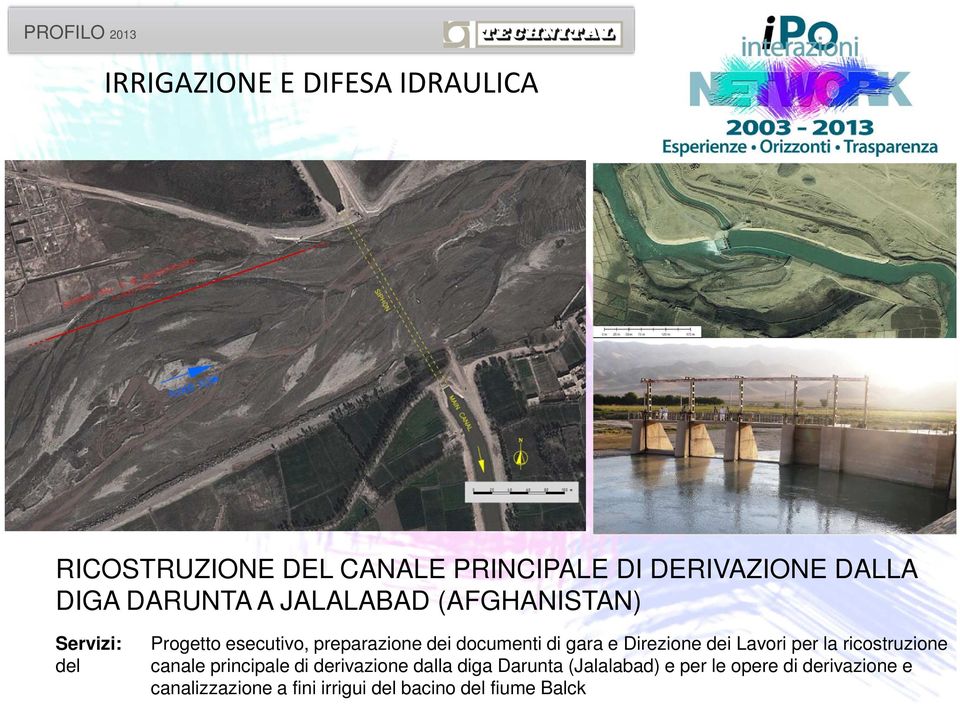 gara e Direzione dei Lavori per la ricostruzione canale principale di derivazione dalla diga