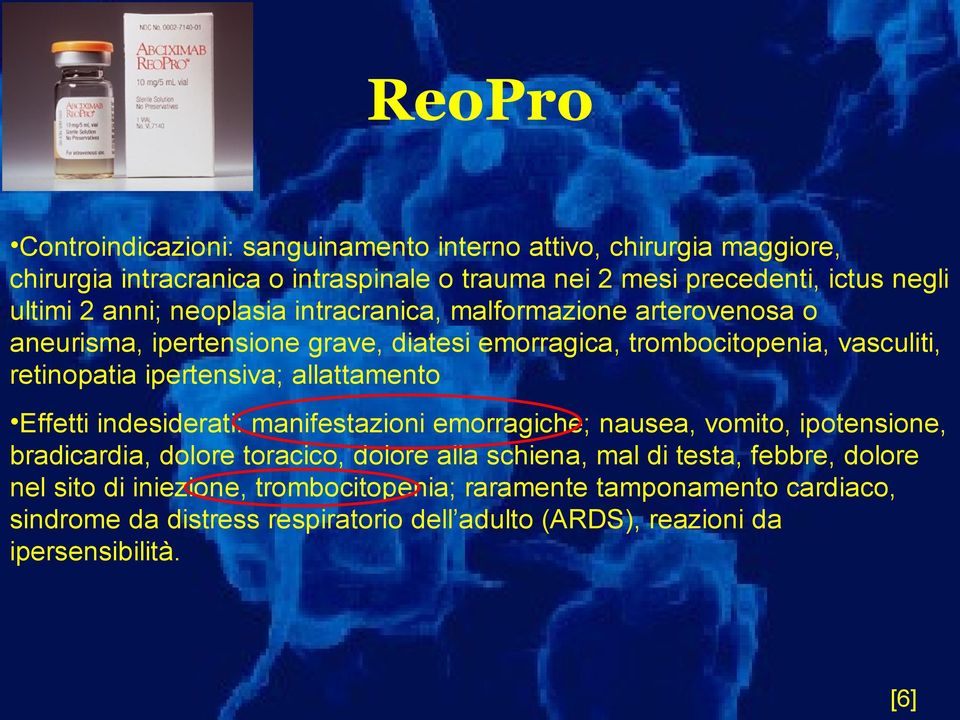 allattamento Effetti indesiderati: manifestazioni emorragiche; nausea, vomito, ipotensione, bradicardia, dolore toracico, dolore alla schiena, mal di testa, febbre,