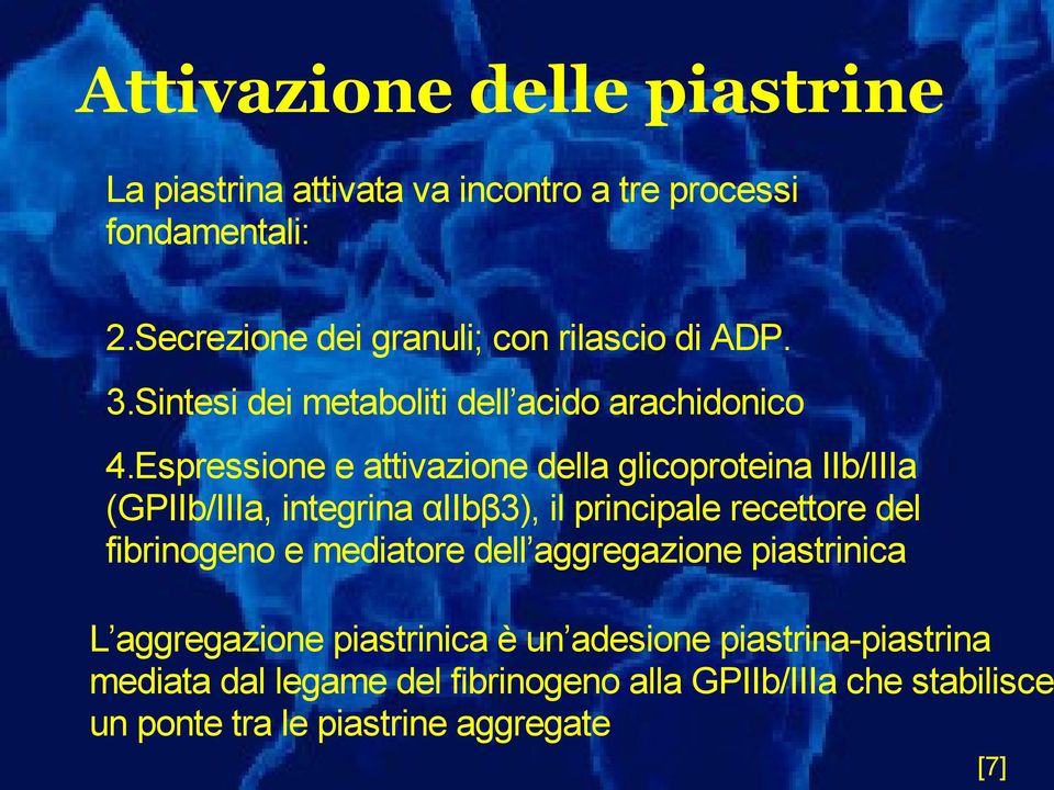 Espressione e attivazione della glicoproteina IIb/IIIa (GPIIb/IIIa, integrina αiibβ3), il principale recettore del fibrinogeno e