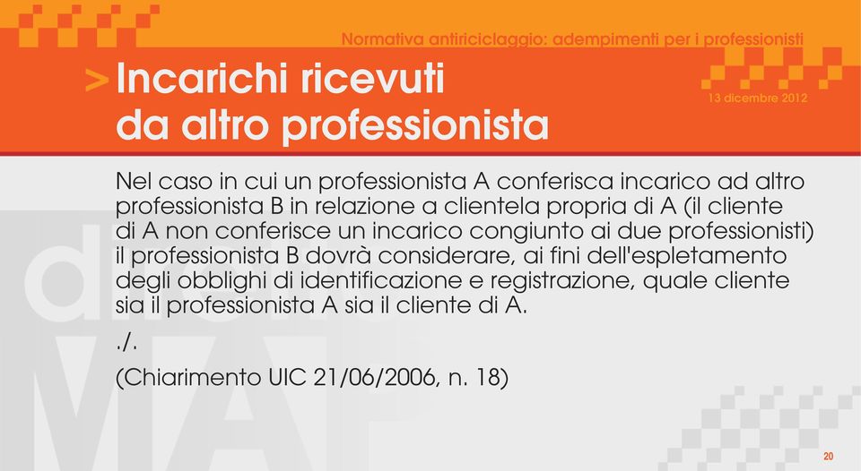 due professionisti) il professionista B dovrà considerare, ai fini dell'espletamento degli obblighi di