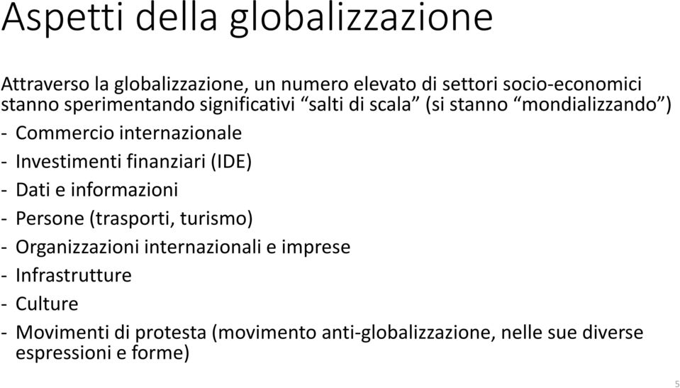 finanziari (IDE) - Dati e informazioni - Persone (trasporti, turismo) - Organizzazioni internazionali e imprese -