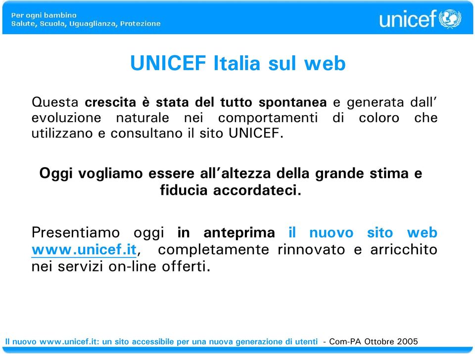 Oggi vogliamo essere all altezza della grande stima e fiducia accordateci.