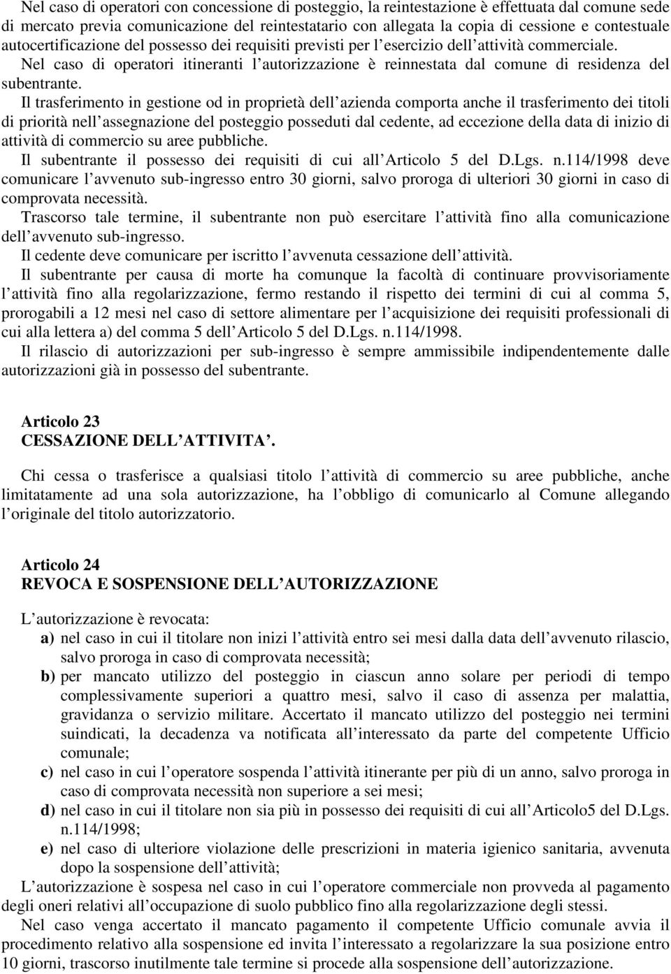 Nel caso di operatori itineranti l autorizzazione è reinnestata dal comune di residenza del subentrante.