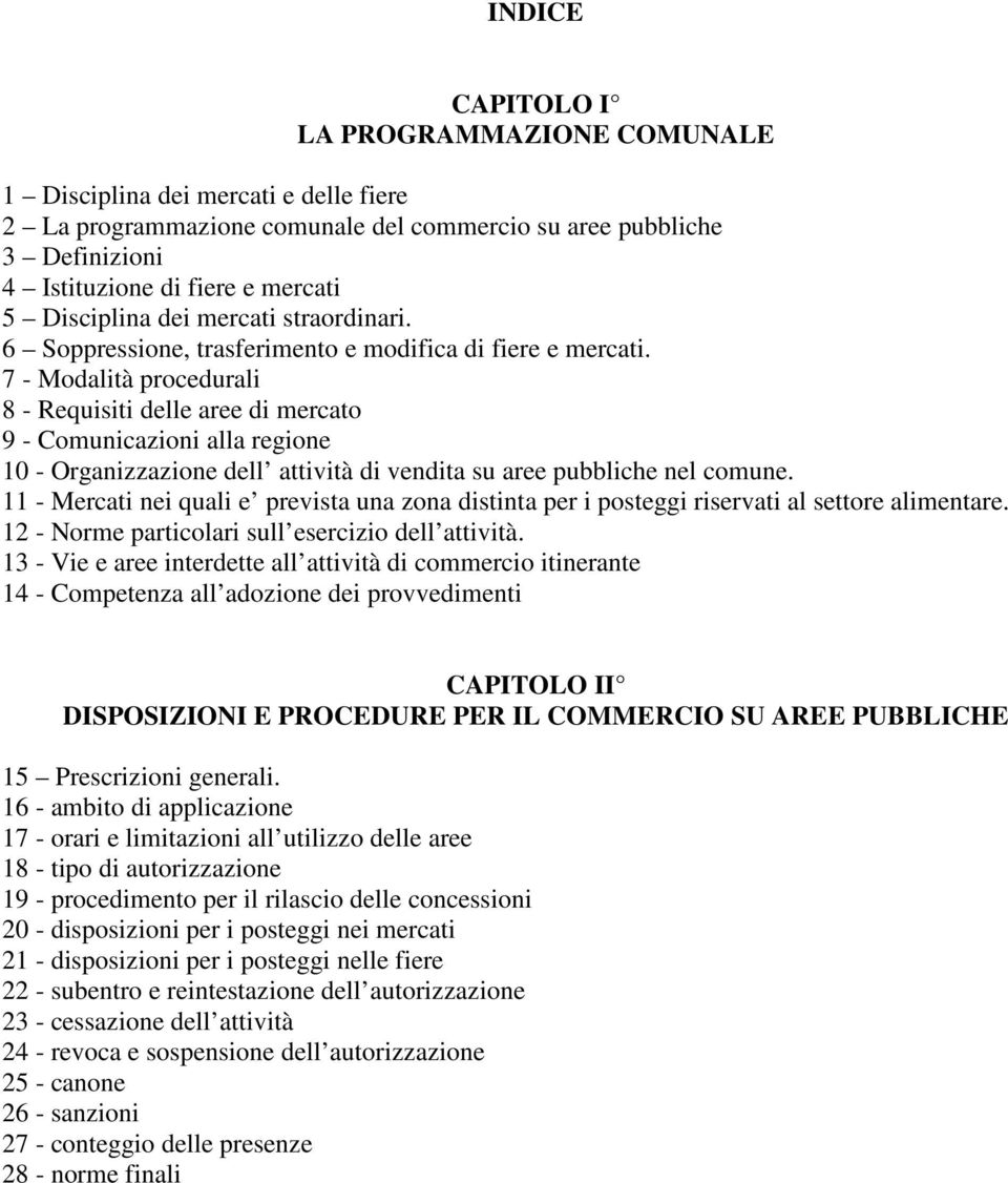 7 - Modalità procedurali 8 - Requisiti delle aree di mercato 9 - Comunicazioni alla regione 10 - Organizzazione dell attività di vendita su aree pubbliche nel comune.