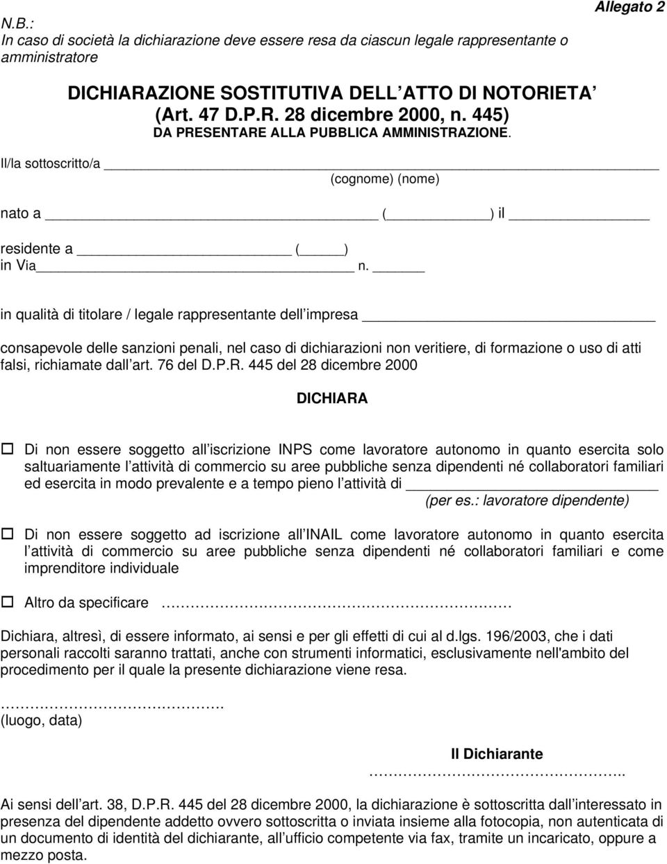 in qualità di titolare / legale rappresentante dell impresa consapevole delle sanzioni penali, nel caso di dichiarazioni non veritiere, di formazione o uso di atti falsi, richiamate dall art.