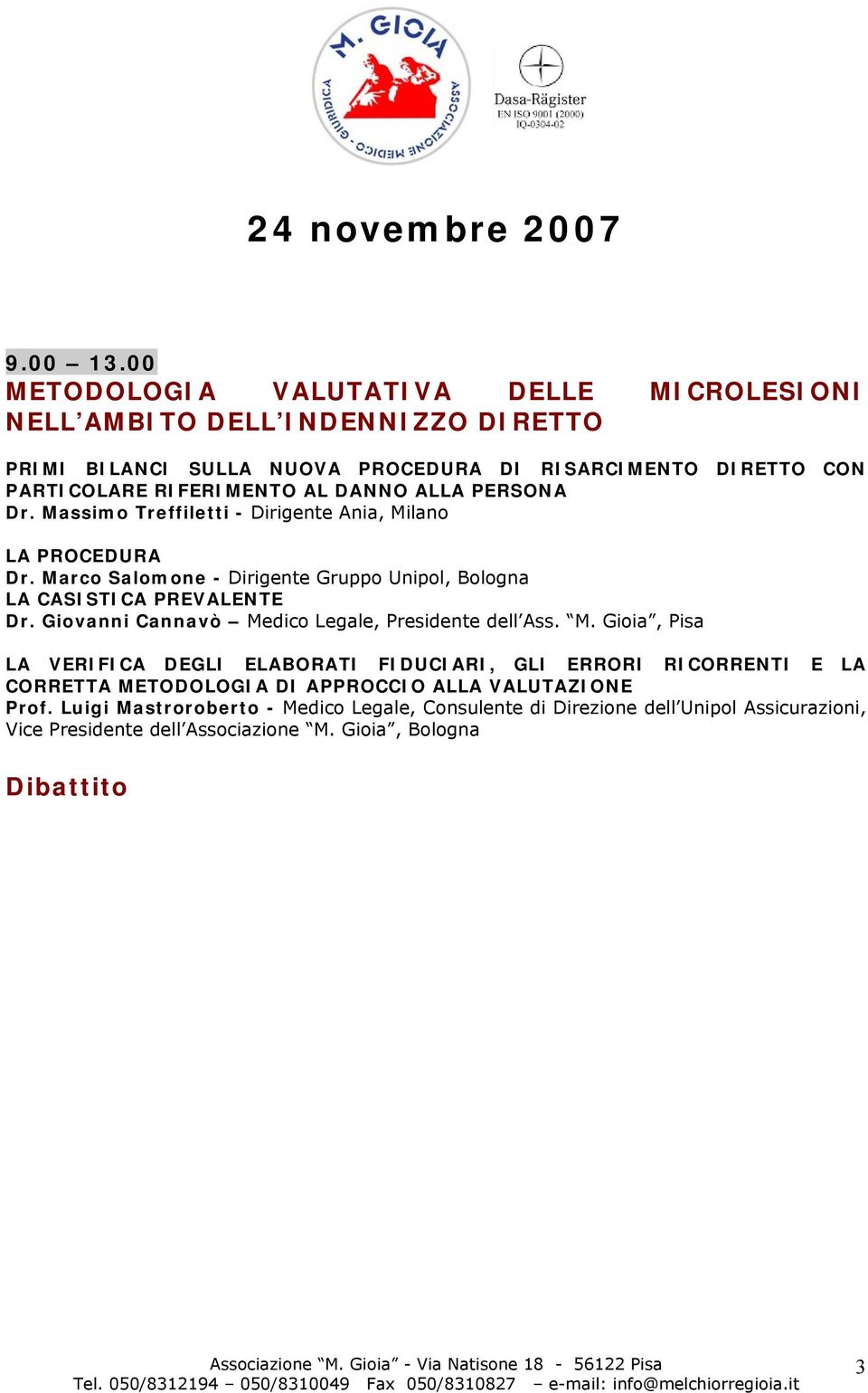 RIFERIMENTO AL DANNO ALLA PERSONA Dr. Massimo Treffiletti - Dirigente Ania, Milano LA PROCEDURA Dr.