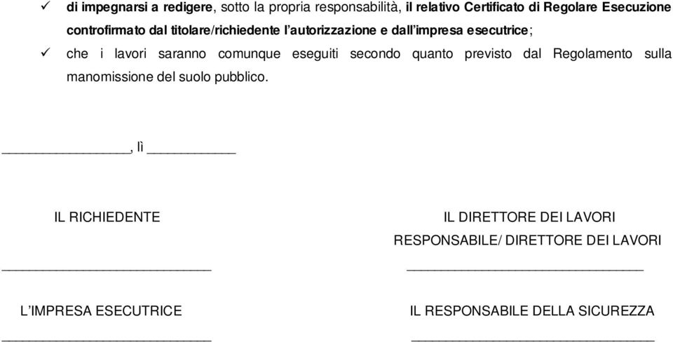 lavori saranno comunque eseguiti secondo quanto previsto dal Regolamento sulla manomissione del suolo