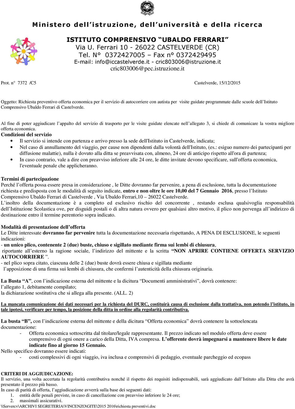 n 7372 /C5 Castelverde, 15/12/2015 Oggetto: Richiesta preventivo offerta economica per il servizio di autocorriere con autista per visite guidate programmate dalle scuole dell Istituto Comprensivo