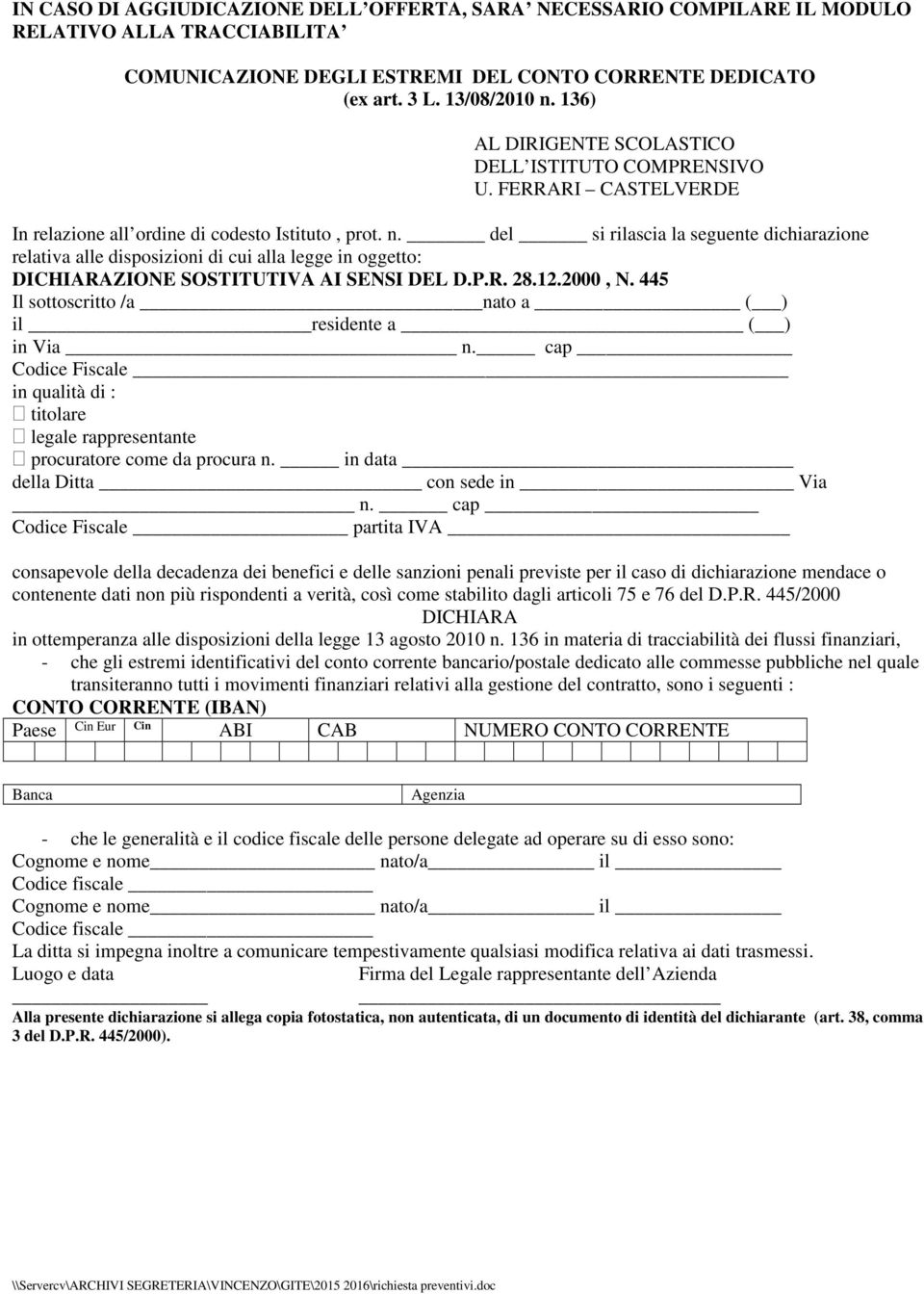 del si rilascia la seguente dichiarazione relativa alle disposizioni di cui alla legge in oggetto: DICHIARAZIONE SOSTITUTIVA AI SENSI DEL D.P.R. 28.12.2000, N.