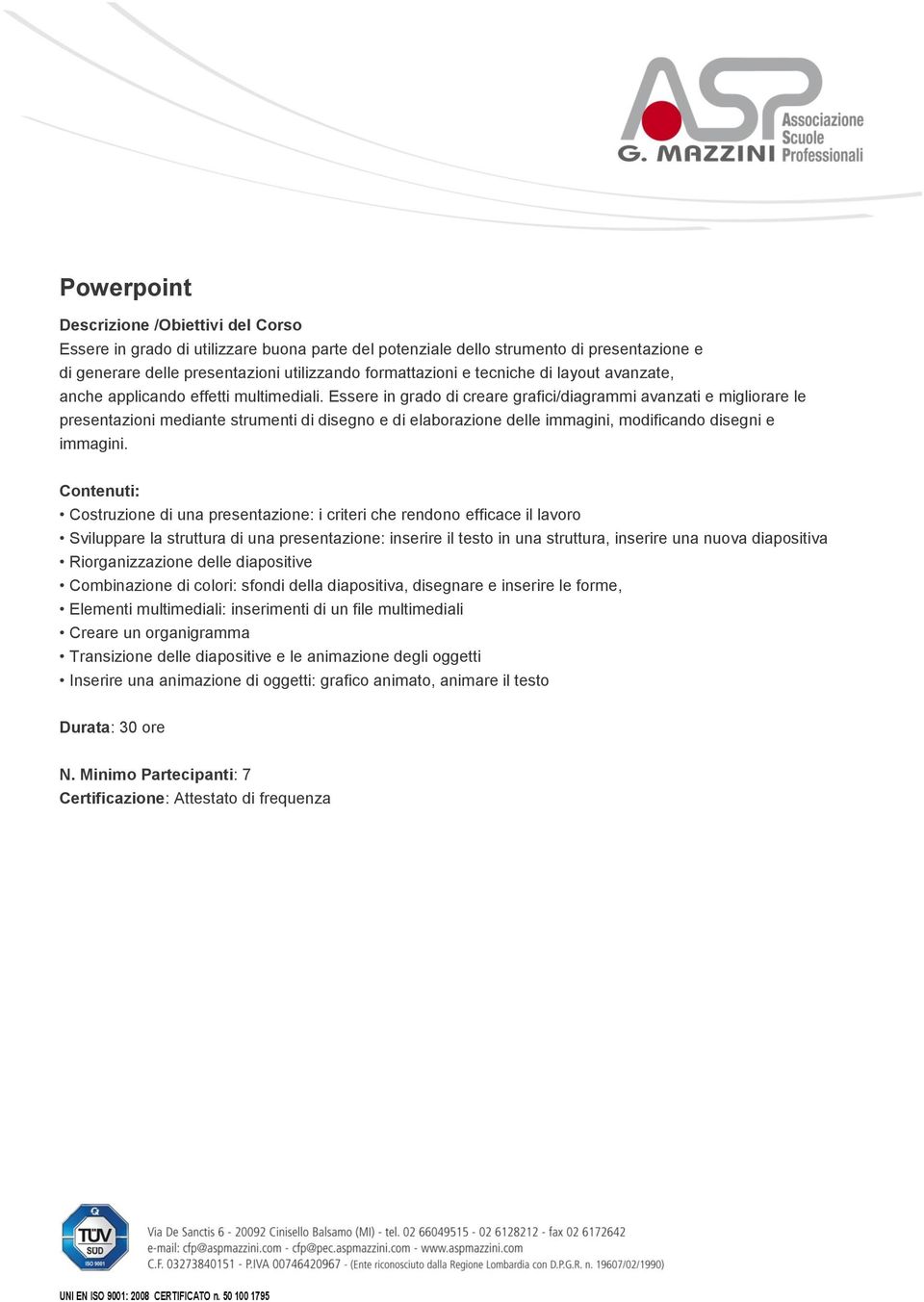 Essere in grado di creare grafici/diagrammi avanzati e migliorare le presentazioni mediante strumenti di disegno e di elaborazione delle immagini, modificando disegni e immagini.