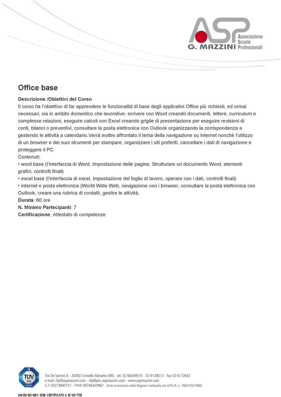 elettronica con Outlook organizzando la corrispondenza e gestendo le attività a calendario.