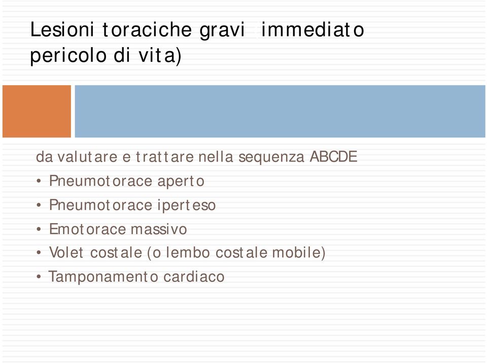 Pneumotorace aperto Pneumotorace iperteso Emotorace