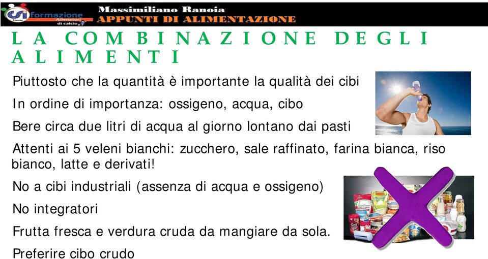 veleni bianchi: zucchero, sale raffinato, farina bianca, riso bianco, latte e derivati!