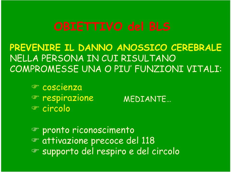 VITALI: coscienza respirazione circolo MEDIANTE pronto