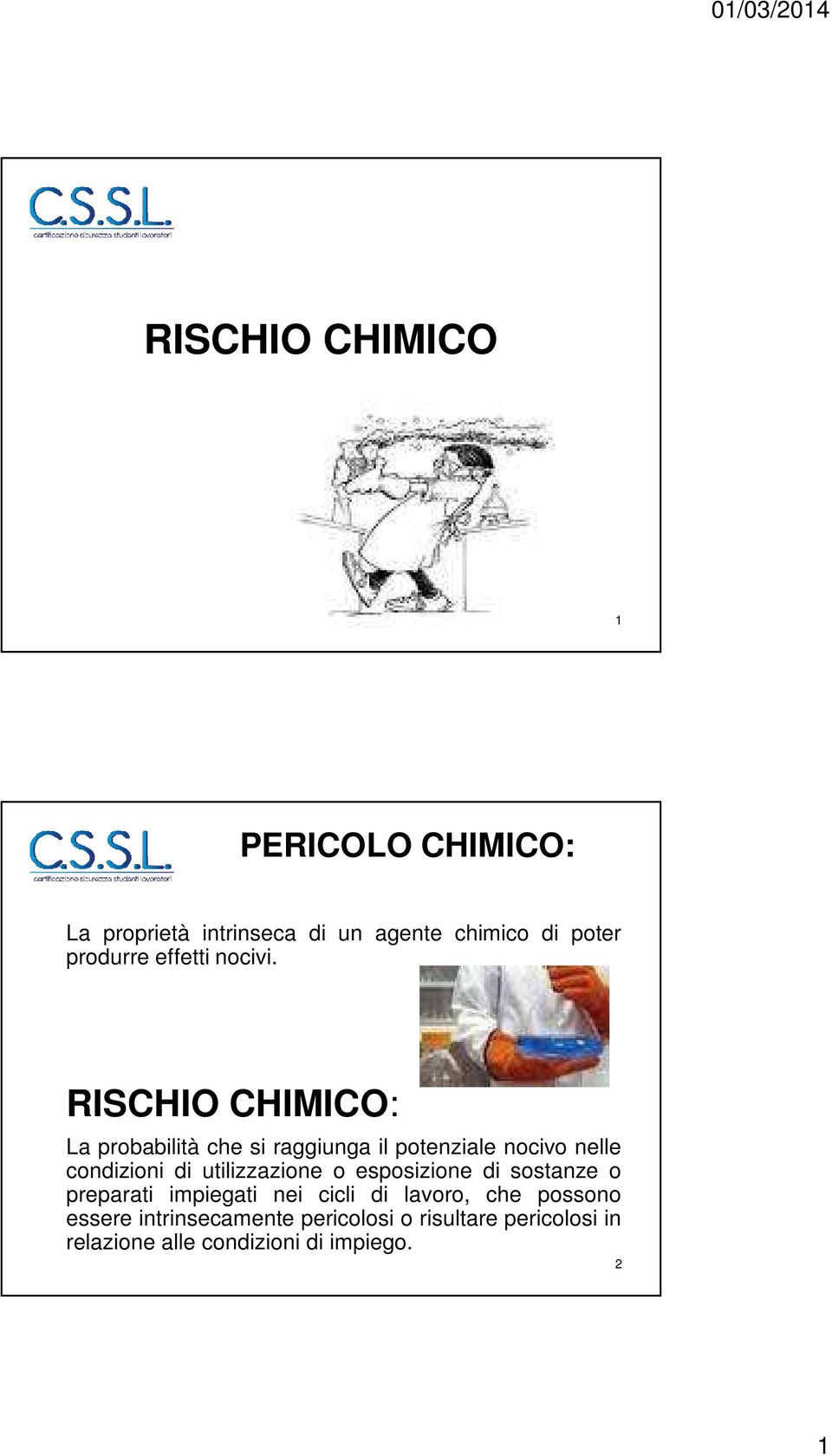 RISCHIO CHIMICO: La probabilità che si raggiunga il potenziale nocivo nelle condizioni di