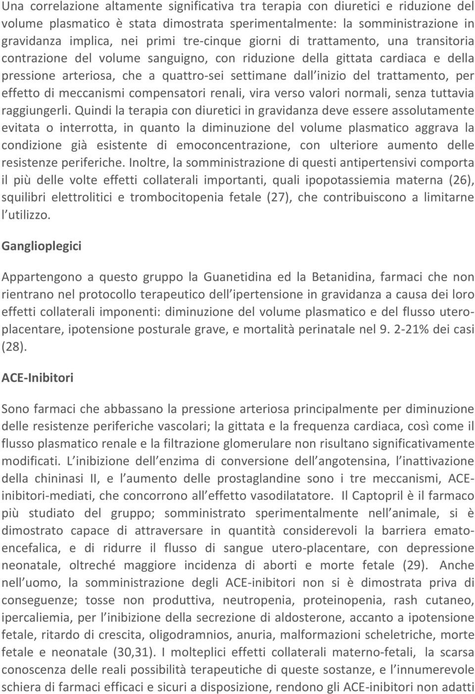 trattamento, per effetto di meccanismi compensatori renali, vira verso valori normali, senza tuttavia raggiungerli.