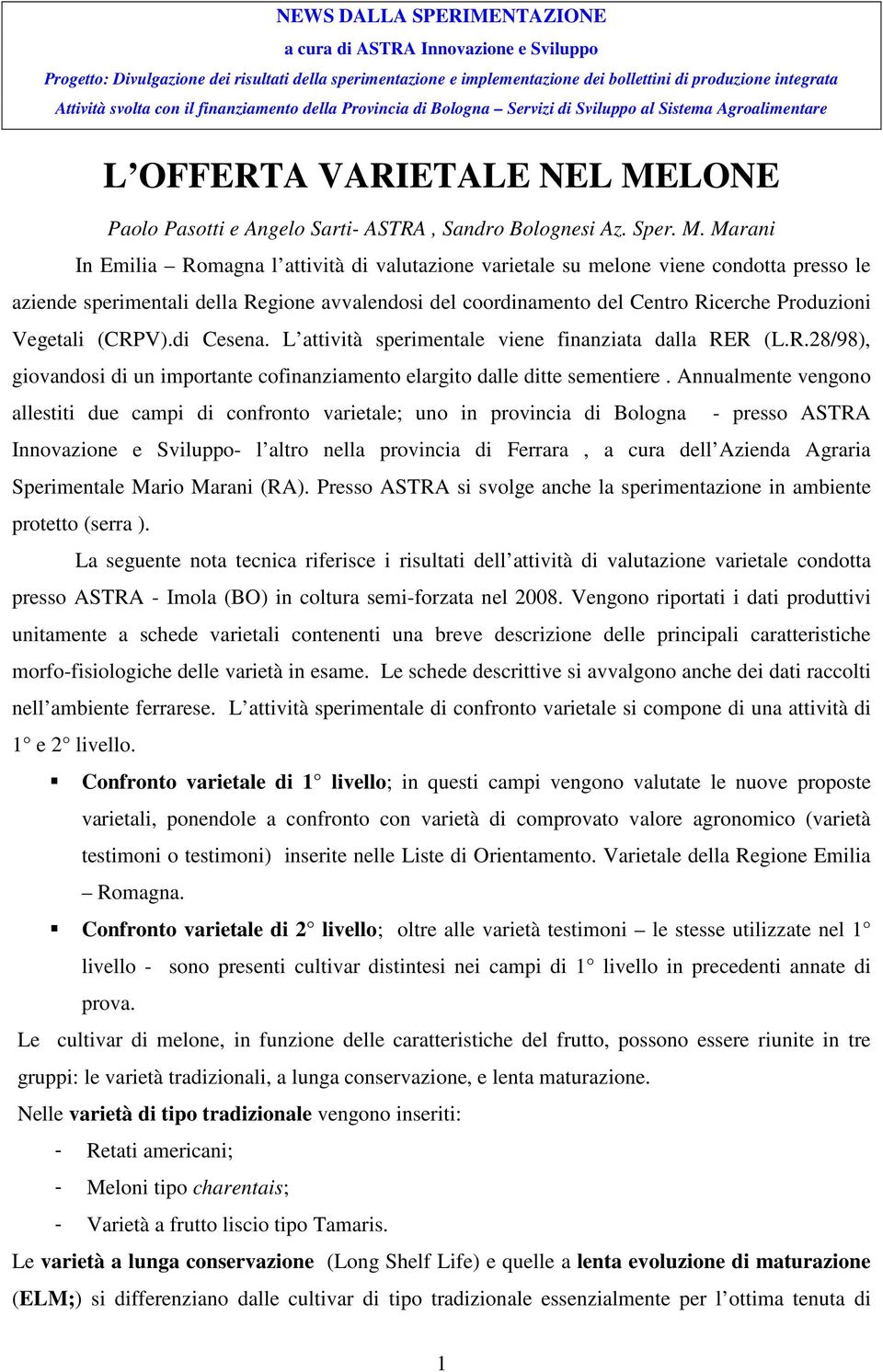 Marani In Emilia Romagna l attività di valutazione varietale su melone viene condotta presso le aziende sperimentali della Regione avvalendosi del coordinamento del Centro Ricerche Produzioni