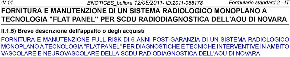 POST-GARANZIA DI UN SISTEMA RADIOLOGICO MONOPLANO A TECNOLOGIA "FLAT PANEL" PER DIAGNOSTICHE E